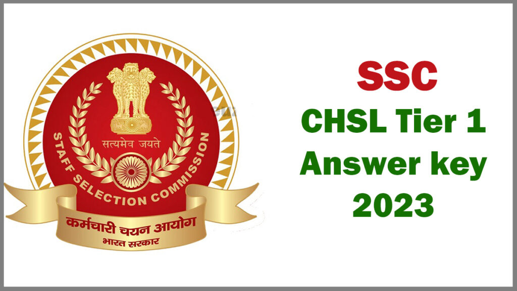SSC CHSL Tier 1 Answer key 2023 is available for download at ssc.nic.in
