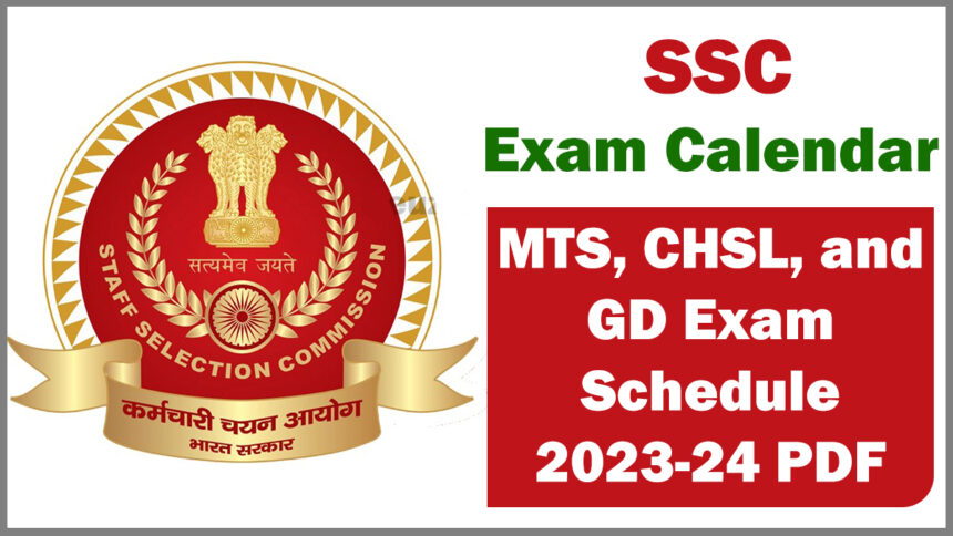 SSC Exam Calendar 2023, MTS, CHSL, and GD Exam Schedule 2023-24 PDF Download
